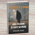 Book titled 'The Daughter of a Drunk: His Name Everywhere' by Howard Kane on a wooden surface