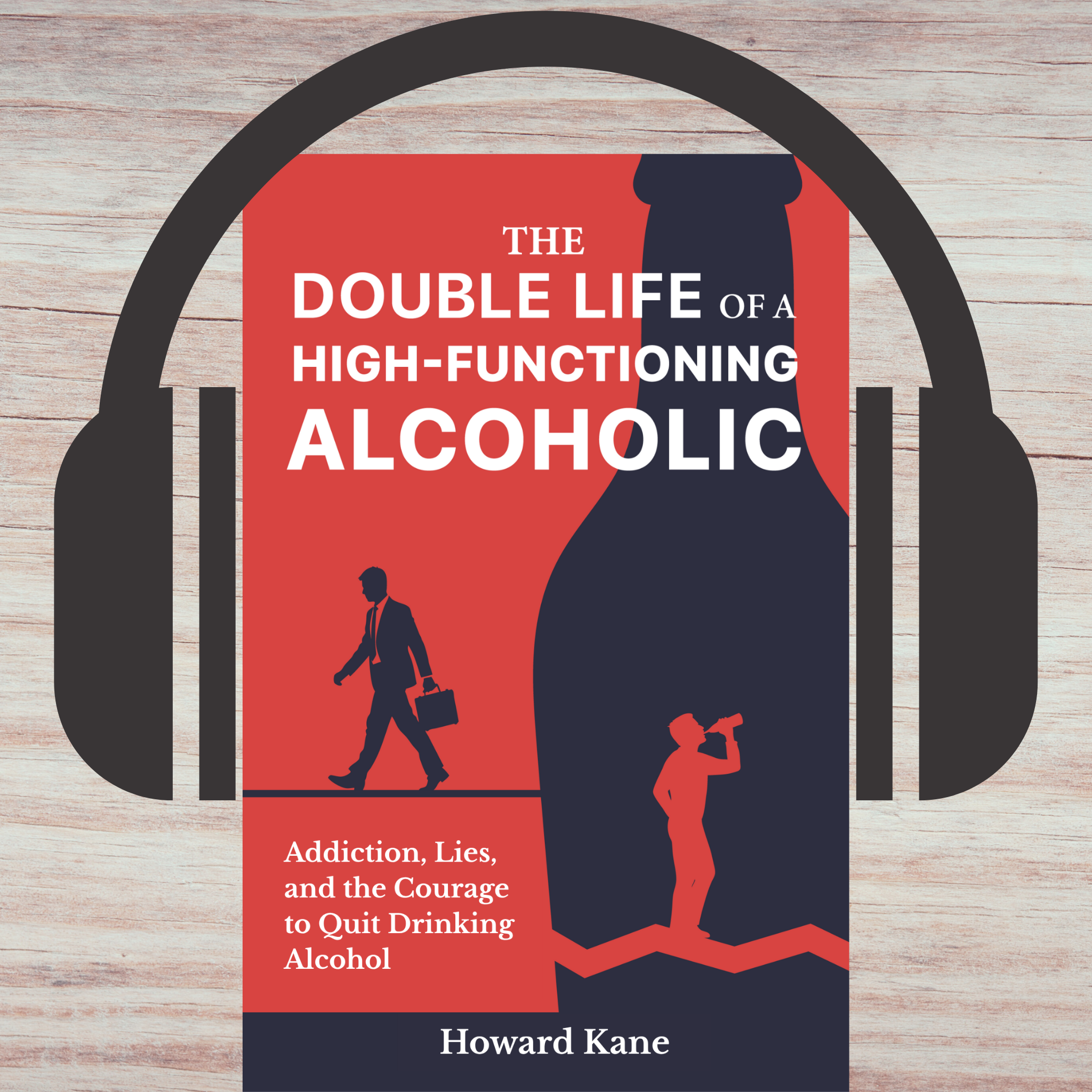 Book cover of 'The Double Life of a High-Functioning Alcoholic' with silhouette design and headphones