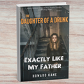 Book titled 'The Daughter of a Drunk Exactly Like My Father' by Howard Kane on a wooden surface
