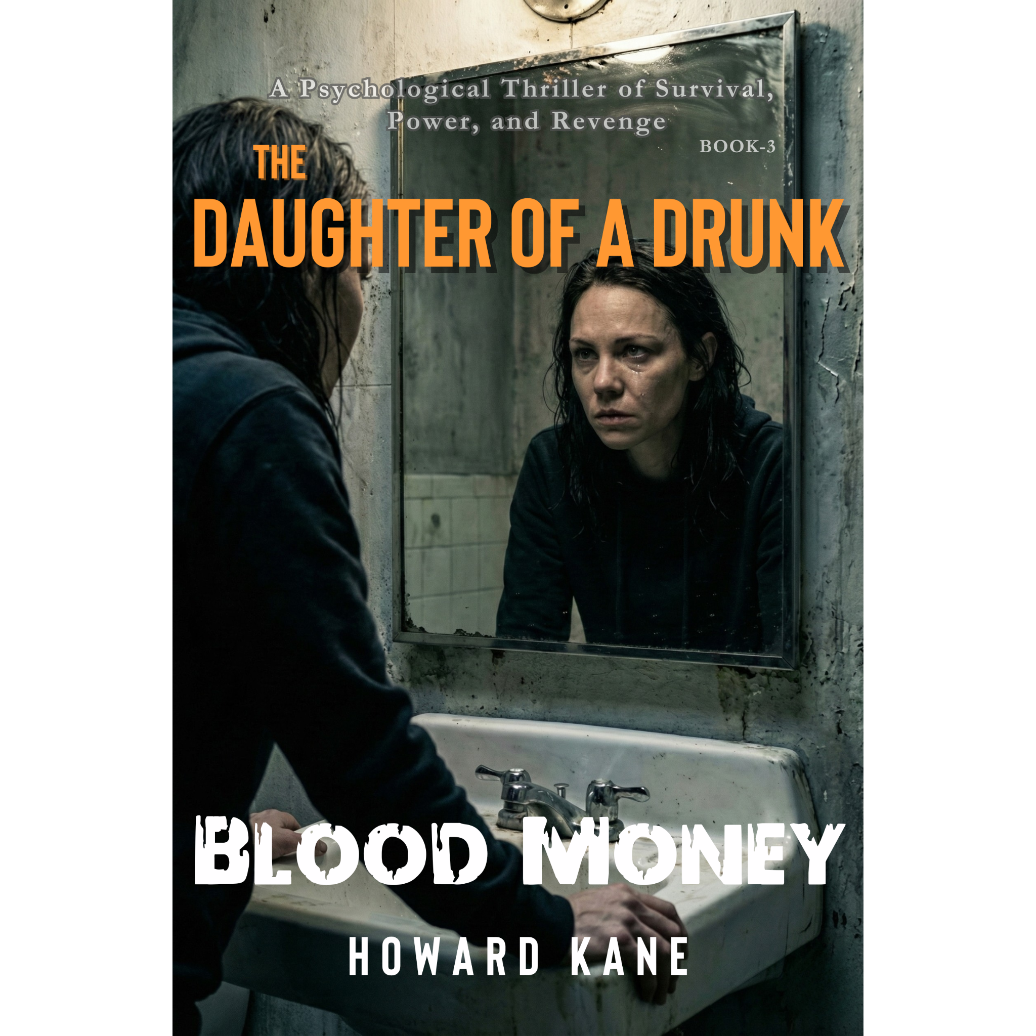 Book cover of 'The Daughter of a Drunk: Blood Money' by Howard Kane, showing a person looking into a mirror in a bathroom.