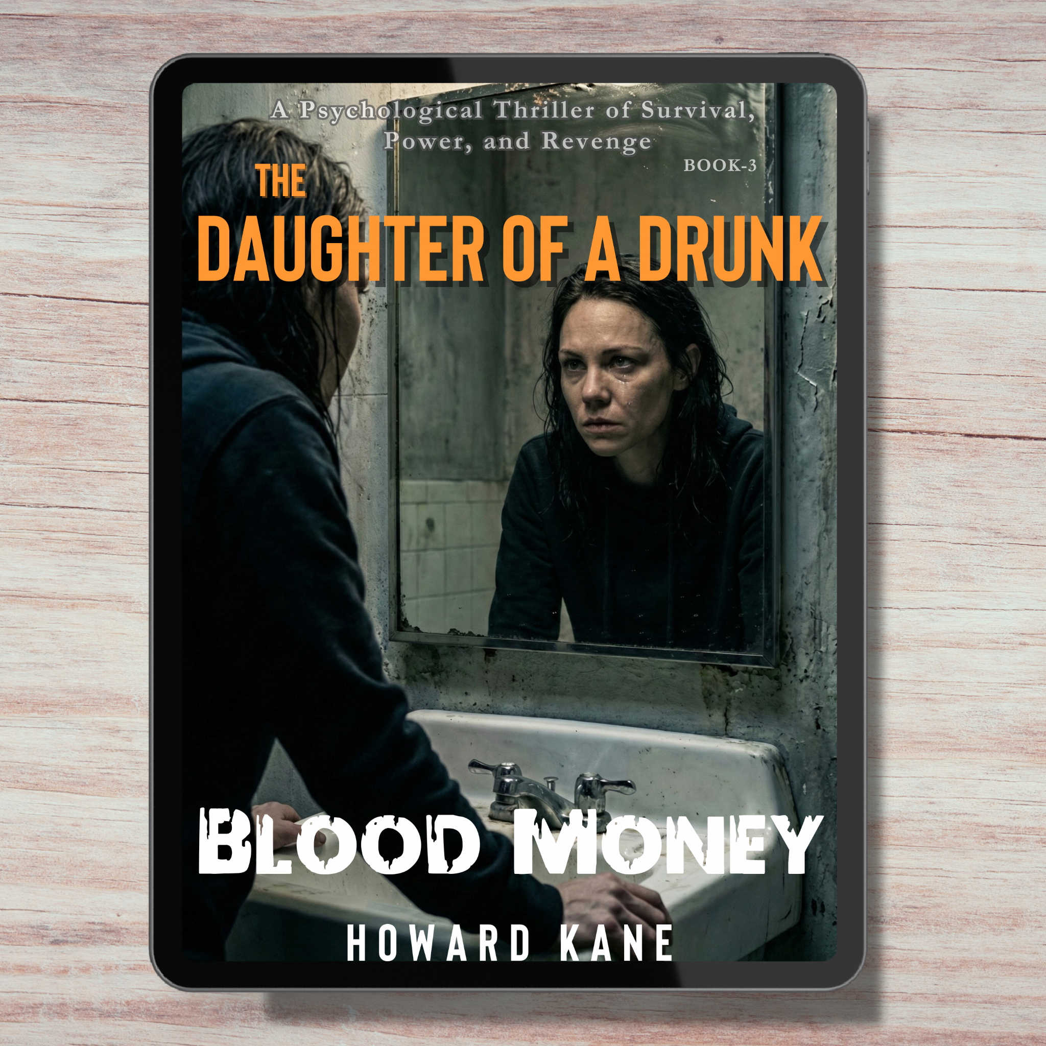 Book cover of 'The Daughter of a Drunk: Blood Money' by Howard Kane on a wooden surface.