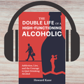 The Double Life of a High-Functioning Alcoholic Audiobook