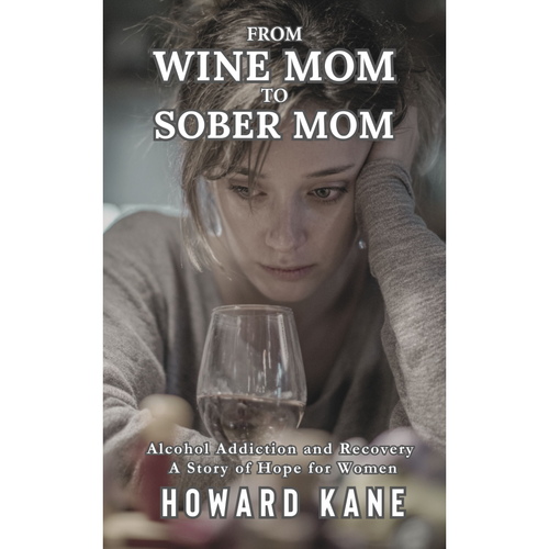 Book cover of 'From Wine Mom to Sober Mom' by Howard Kane featuring a woman with a glass of wine.