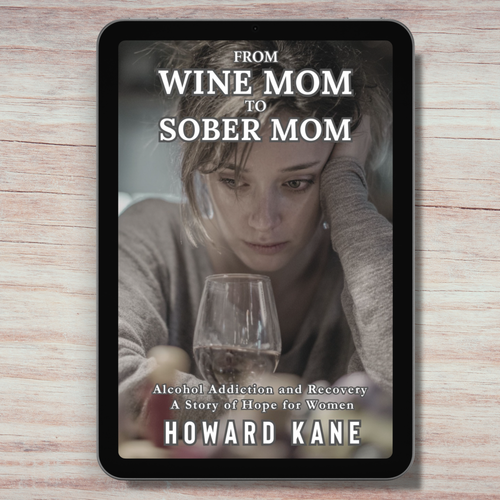 Book cover of 'From Wine Mom to Sober Mom' by Howard Kane on a wooden surface